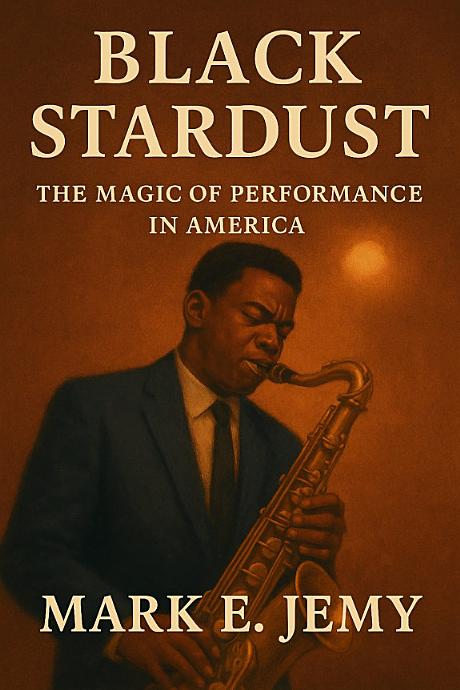 Cover for Black Stardust: The Magic of Performance in America
