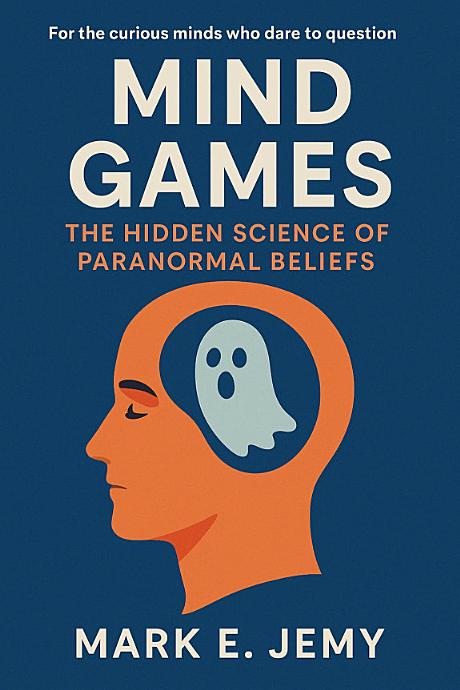 Cover for MIND GAMES: THE HIDDEN SCIENCE OF PARANORMAL BELIEFS