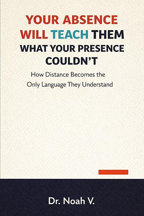 Your Absence Will Teach Them What Your Presence Couldn't — book cover