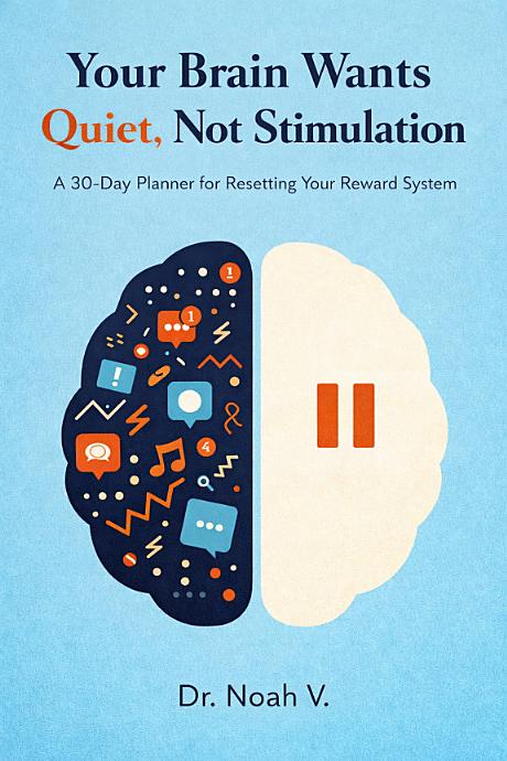 Your Brain Wants Quiet, Not Stimulation — book cover